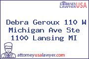 Debra Geroux 110 W Michigan Ave Ste 1100 Lansing MI