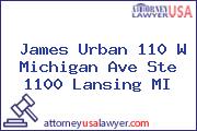 James Urban 110 W Michigan Ave Ste 1100 Lansing MI