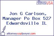 Jon G Carlson, Manager Po Box 527 Edwardsville IL