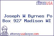 Joseph W Byrnes Po Box 927 Madison WI