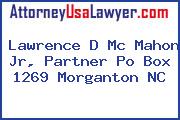 Lawrence D Mc Mahon Jr, Partner Po Box 1269 Morganton NC