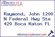 Raymond, John 1200 N Federal Hwy Ste 420 Boca Raton FL