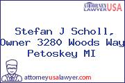 Stefan J Scholl, Owner 3280 Woods Way Petoskey MI