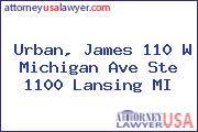 Urban, James 110 W Michigan Ave Ste 1100 Lansing MI