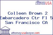 Colleen Brown 2 Embarcadero Ctr Fl 5 San Francisco CA