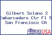 Gilbert Solano 2 Embarcadero Ctr Fl 5 San Francisco CA