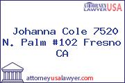 Johanna Cole 7520 N. Palm #102 Fresno CA