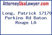 Long, Patrick 17170 Perkins Rd Baton Rouge LA
