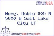 Wong, Debie 605 N 5600 W Salt Lake City UT