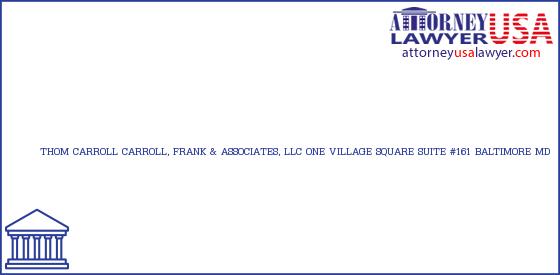 Telephone, Address and other contact data of THOM CARROLL, ONE VILLAGE SQUARE SUITE #161 BALTIMORE, MD, USA