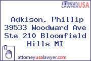 Adkison, Phillip 39533 Woodward Ave Ste 210 Bloomfield Hills MI