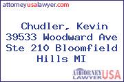 Chudler, Kevin 39533 Woodward Ave Ste 210 Bloomfield Hills MI