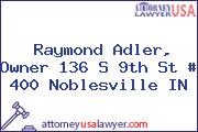 Raymond Adler, Owner 136 S 9th St # 400 Noblesville IN