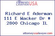 Richard E Aderman 111 E Wacker Dr # 2800 Chicago IL