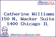 Catherine Williams 150 N. Wacker Suite 1400 Chicago IL
