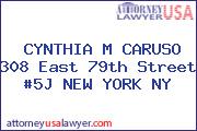 CYNTHIA M CARUSO 308 East 79th Street #5J NEW YORK NY