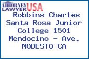 Robbins Charles Santa Rosa Junior College 1501 Mendocino - Ave. MODESTO CA