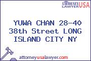 YUWA CHAN 28-40 38th Street LONG ISLAND CITY NY
