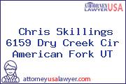 Chris Skillings 6159 Dry Creek Cir American Fork UT