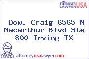 Dow, Craig 6565 N Macarthur Blvd Ste 800 Irving TX