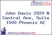 John Davis 2929 N Central Ave. Suite 1500 Phoenix AZ