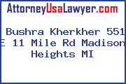 Bushra Kherkher 551 E 11 Mile Rd Madison Heights MI