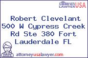 Robert Clevelant 500 W Cypress Creek Rd Ste 380 Fort Lauderdale FL
