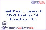 Ashford, James H 1000 Bishop St Honolulu HI