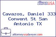 Cavazos, Daniel 333 Convent St San Antonio TX