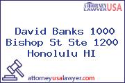 David Banks 1000 Bishop St Ste 1200 Honolulu HI
