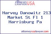 Harvey Danowitz 213 Market St Fl 1 Harrisburg Pa