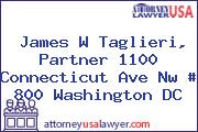 James W Taglieri, Partner 1100 Connecticut Ave Nw # 800 Washington DC
