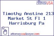 Timothy Anstine 213 Market St Fl 1 Harrisburg Pa
