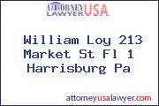 William Loy 213 Market St Fl 1 Harrisburg Pa