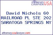 David Nichols 60 RAILROAD PL STE 202 SARATOGA SPRINGS NY