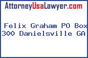 Felix Graham PO Box 300 Danielsville GA