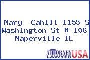 Mary  Cahill 1155 S Washington St # 106 Naperville IL