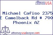 Michael Cafiso 2375 E Camelback Rd # 700 Phoenix AZ