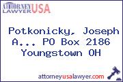 Potkonicky, Joseph A... PO Box 2186 Youngstown OH