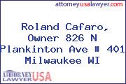 Roland Cafaro, Owner 826 N Plankinton Ave # 401 Milwaukee WI