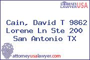 Cain, David T 9862 Lorene Ln Ste 200 San Antonio TX