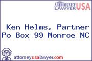 Ken Helms, Partner Po Box 99 Monroe NC