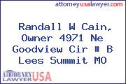 Randall W Cain, Owner 4971 Ne Goodview Cir # B Lees Summit MO