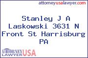 Stanley J A Laskowski 3631 N Front St Harrisburg PA