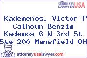 Kademenos, Victor P Calhoun Benzim Kademos 6 W 3rd St Ste 200 Mansfield OH