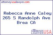 Rebecca Anne Caley 265 S Randolph Ave Brea CA