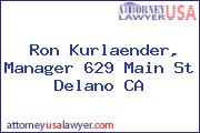 Ron Kurlaender, Manager 629 Main St Delano CA