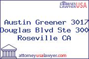 Austin Greener 3017 Douglas Blvd Ste 300 Roseville CA