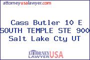 Cass Butler 10 E SOUTH TEMPLE STE 900 Salt Lake Cty UT