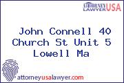 John Connell 40 Church St Unit 5 Lowell Ma